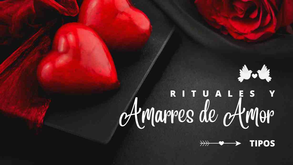 Amarres de amor y rituales que funcionan