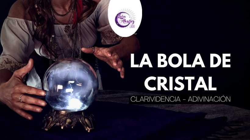 La Bola de Cristal: el oráculo de los videntes